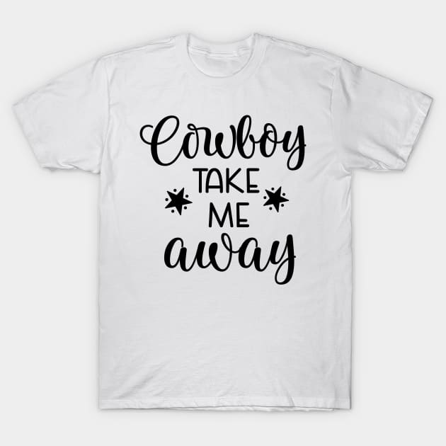 Cowboy Take Me away T-Shirt by Satic